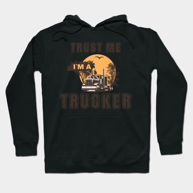 Trust me I am a trucker, Husband dad trucker  legend Hoodie by HomeCoquette